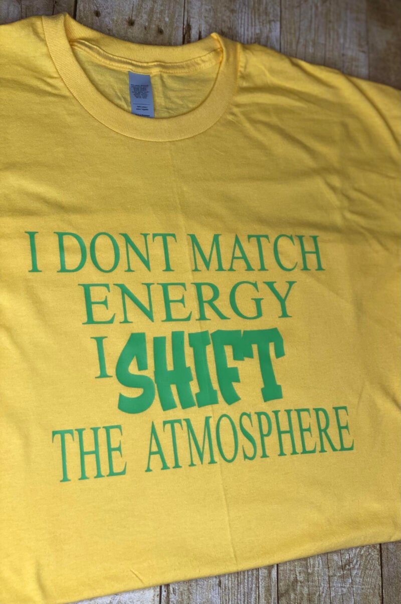 "I Shift The Atmosphere" t-shirt